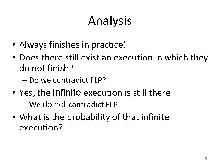 Analysis • Always finishes in practice! • Does there still exist an execution in