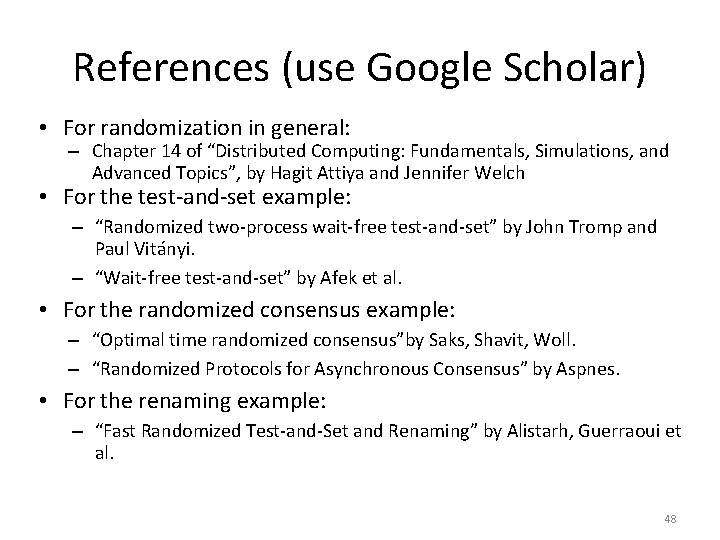 References (use Google Scholar) • For randomization in general: – Chapter 14 of “Distributed