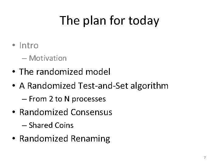 The plan for today • Intro – Motivation • The randomized model • A