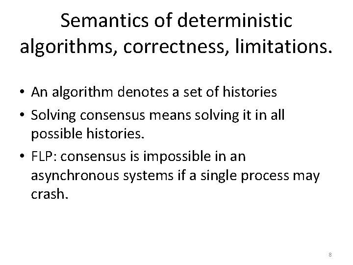 Semantics of deterministic algorithms, correctness, limitations. • An algorithm denotes a set of histories