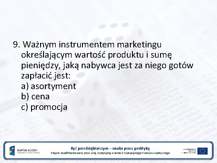 9. Ważnym instrumentem marketingu określającym wartość produktu i sumę pieniędzy, jaką nabywca jest za