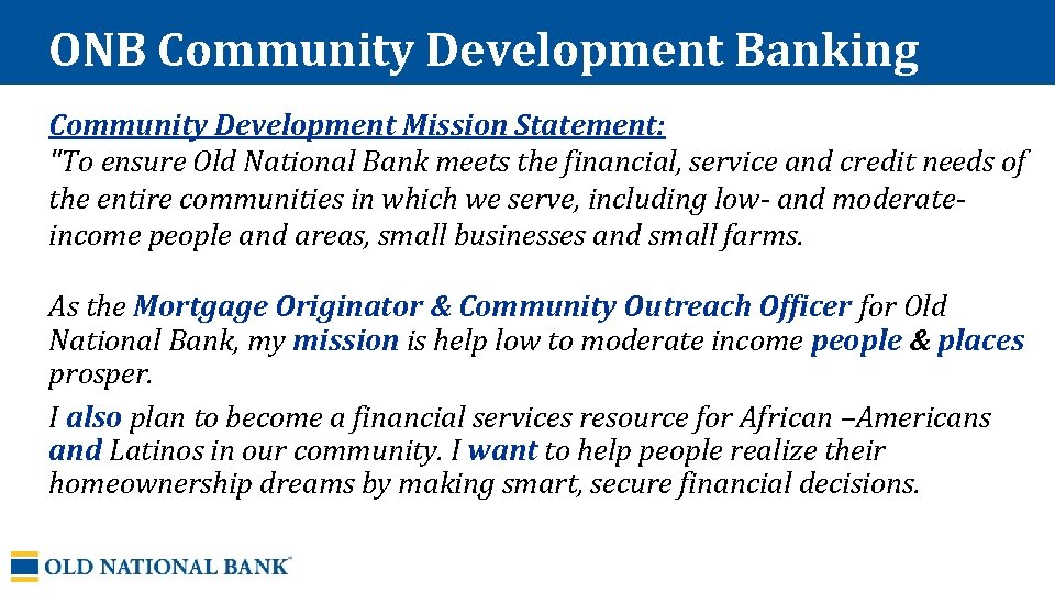 ONB Community Development Banking Community Development Mission Statement: "To ensure Old National Bank meets