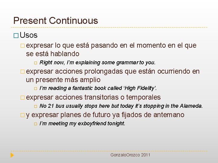 Present Continuous � Usos � expresar lo que está pasando en el momento en