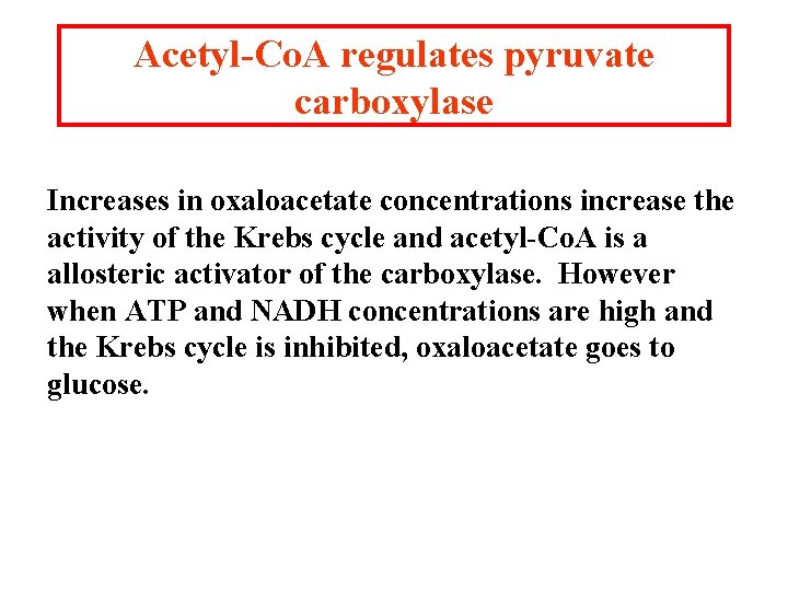 Acetyl-Co. A regulates pyruvate carboxylase Increases in oxaloacetate concentrations increase the activity of the