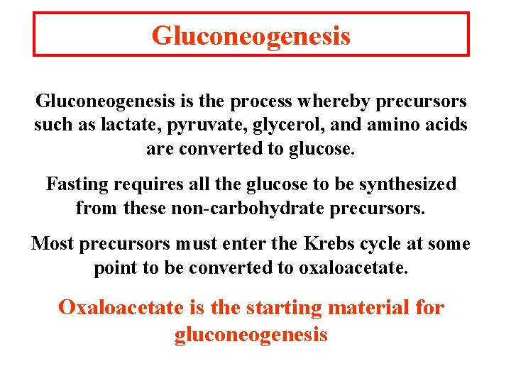 Gluconeogenesis is the process whereby precursors such as lactate, pyruvate, glycerol, and amino acids