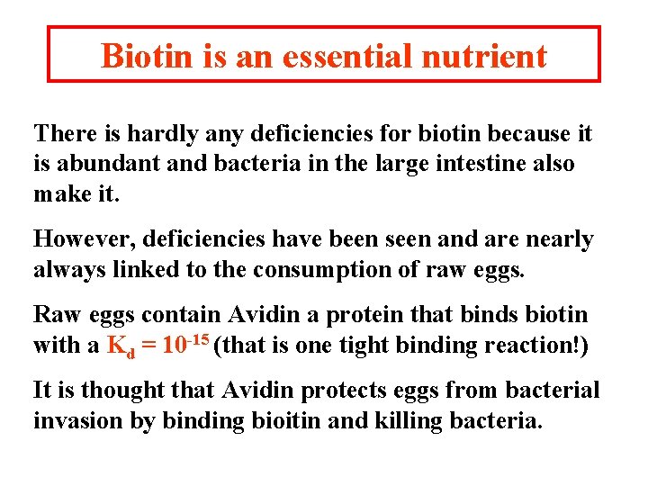 Biotin is an essential nutrient There is hardly any deficiencies for biotin because it