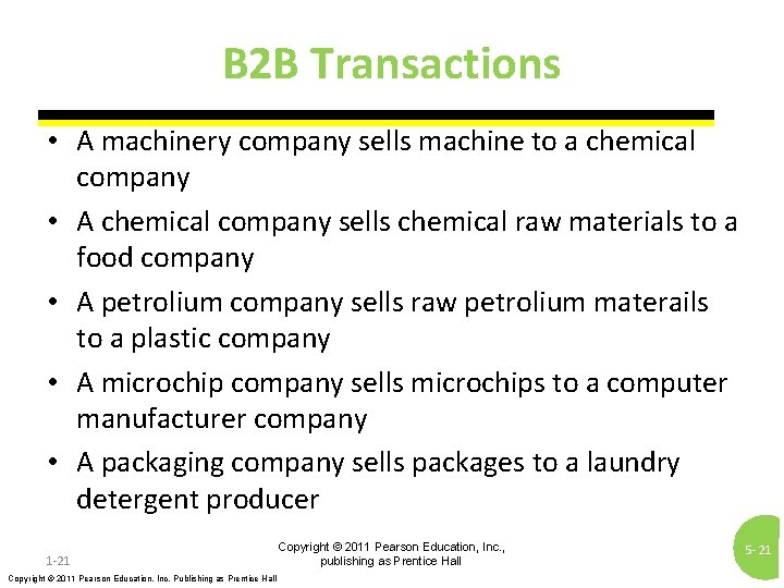 B 2 B Transactions • A machinery company sells machine to a chemical company