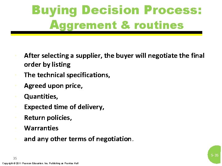 Buying Decision Process: Aggrement & routines After selecting a supplier, the buyer will negotiate