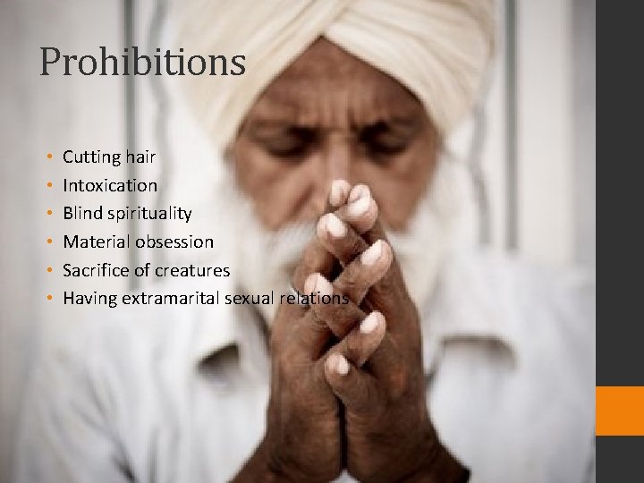 Prohibitions • • • Cutting hair Intoxication Blind spirituality Material obsession Sacrifice of creatures