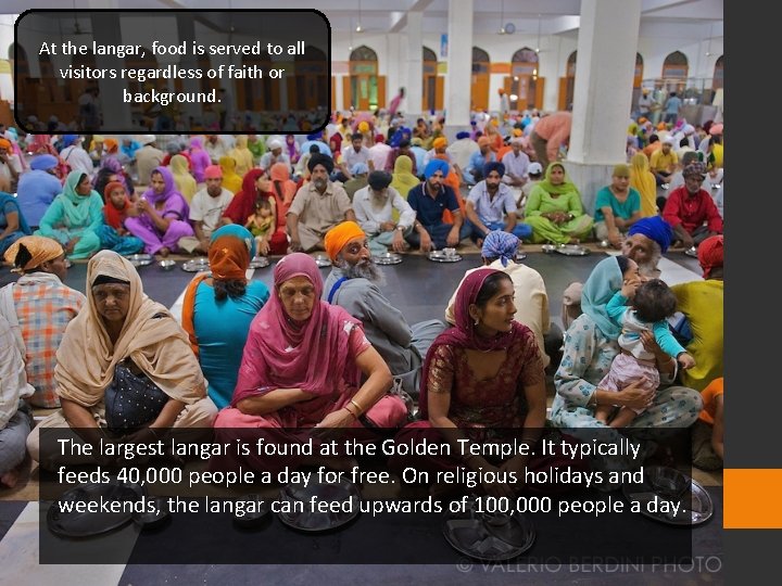 At the langar, food is served to all visitors regardless of faith or background.