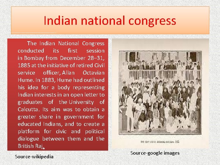 Indian national congress The Indian National Congress conducted its first session in Bombay from