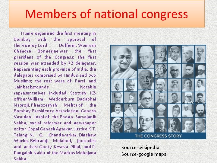 Members of national congress Hume organised the first meeting in Bombay with the approval