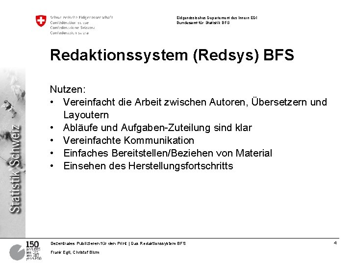 Eidgenössisches Departement des Innern EDI Bundesamt für Statistik BFS Redaktionssystem (Redsys) BFS Nutzen: •