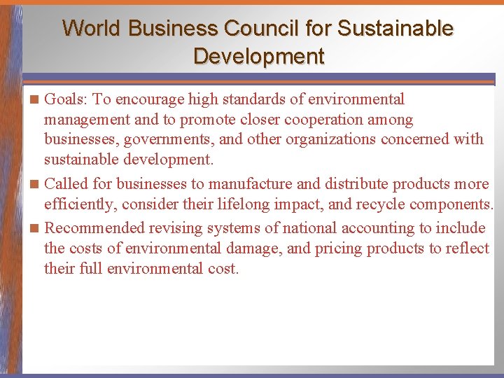 World Business Council for Sustainable Development Goals: To encourage high standards of environmental management