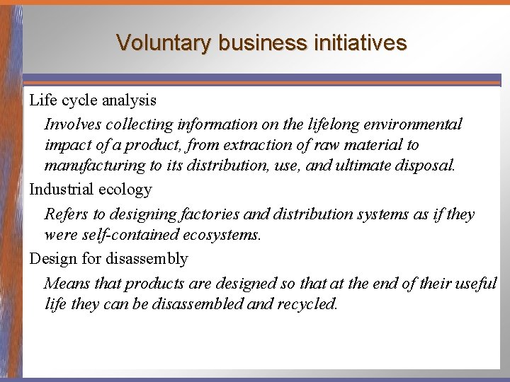 Voluntary business initiatives Life cycle analysis Involves collecting information on the lifelong environmental impact