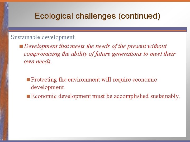 Ecological challenges (continued) Sustainable development n Development that meets the needs of the present