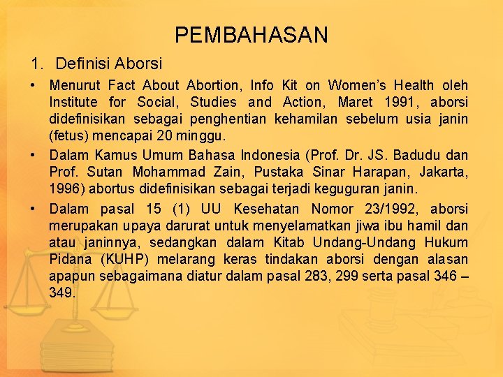 PEMBAHASAN 1. Definisi Aborsi • Menurut Fact About Abortion, Info Kit on Women’s Health