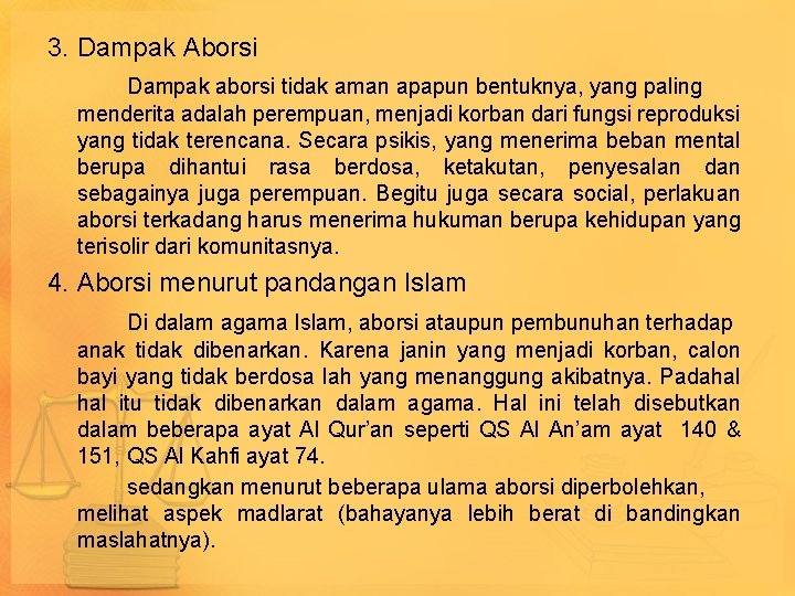 3. Dampak Aborsi Dampak aborsi tidak aman apapun bentuknya, yang paling menderita adalah perempuan,