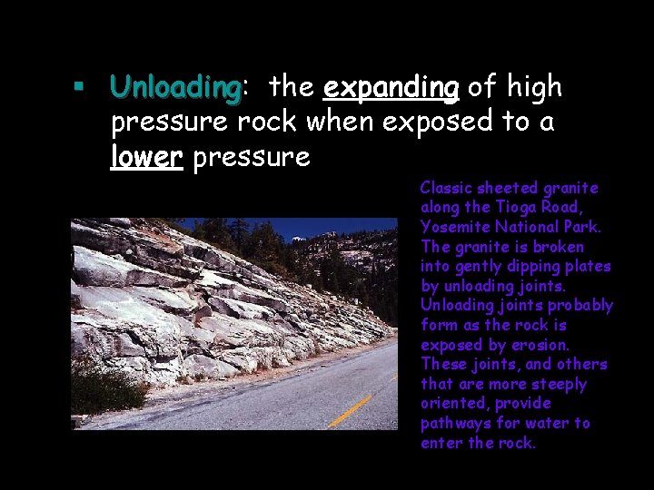 § Unloading: Unloading the expanding of high pressure rock when exposed to a lower