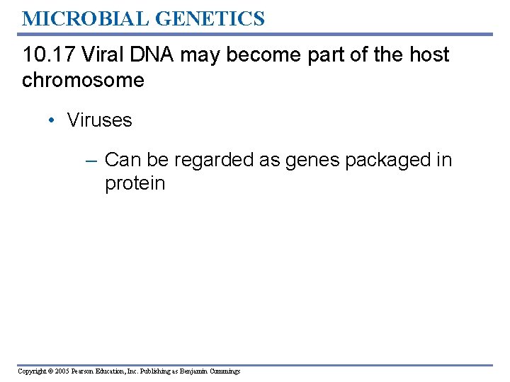 MICROBIAL GENETICS 10. 17 Viral DNA may become part of the host chromosome •