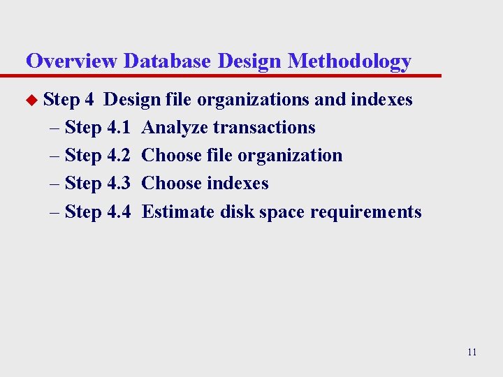 Overview Database Design Methodology u Step 4 Design file organizations and indexes – Step Overview Database Design Methodology u Step 4 Design file organizations and indexes – Step