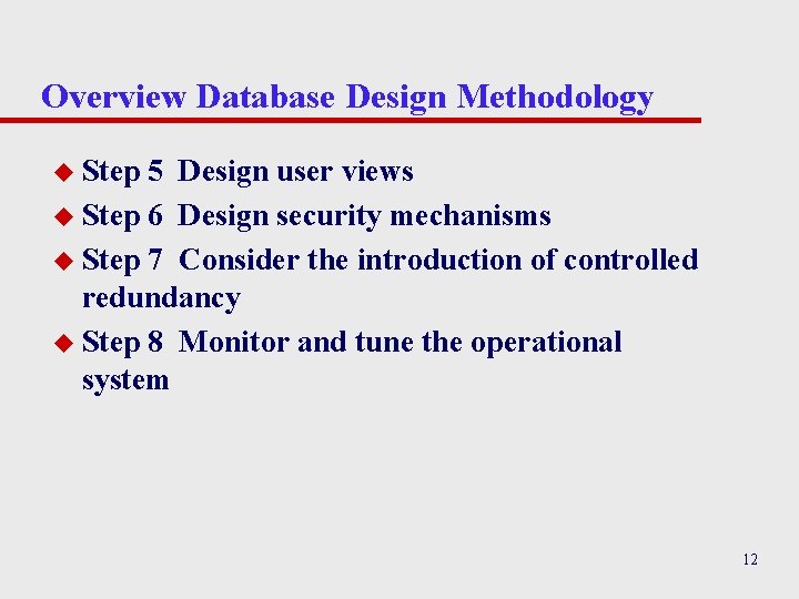 Overview Database Design Methodology u Step 5 Design user views u Step 6 Design Overview Database Design Methodology u Step 5 Design user views u Step 6 Design