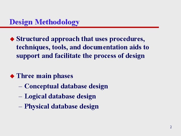 Design Methodology u Structured approach that uses procedures, techniques, tools, and documentation aids to Design Methodology u Structured approach that uses procedures, techniques, tools, and documentation aids to