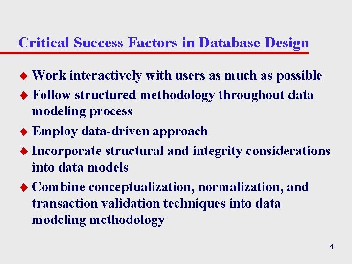 Critical Success Factors in Database Design u Work interactively with users as much as Critical Success Factors in Database Design u Work interactively with users as much as