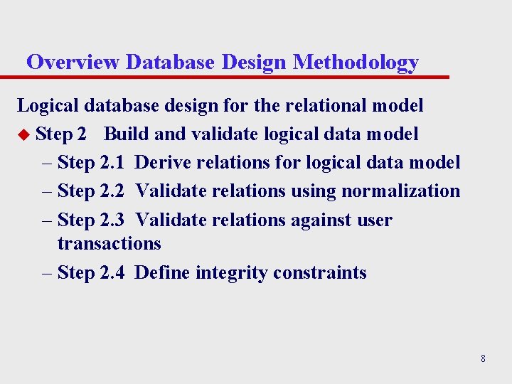 Overview Database Design Methodology Logical database design for the relational model u Step 2 Overview Database Design Methodology Logical database design for the relational model u Step 2