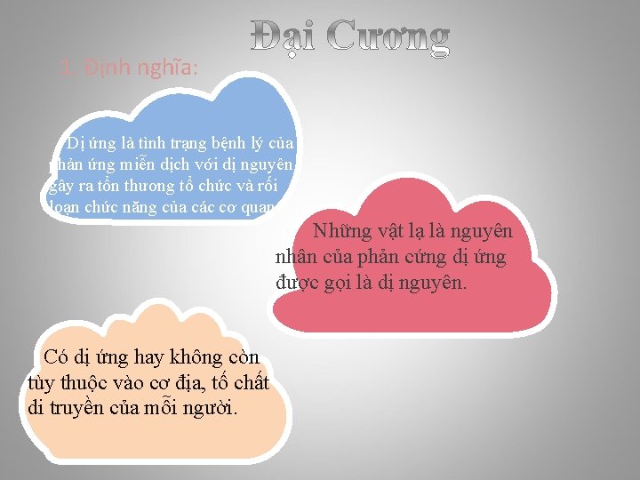 1. Định nghĩa: Dị ứng là tình trạng bệnh lý của phản ứng miễn