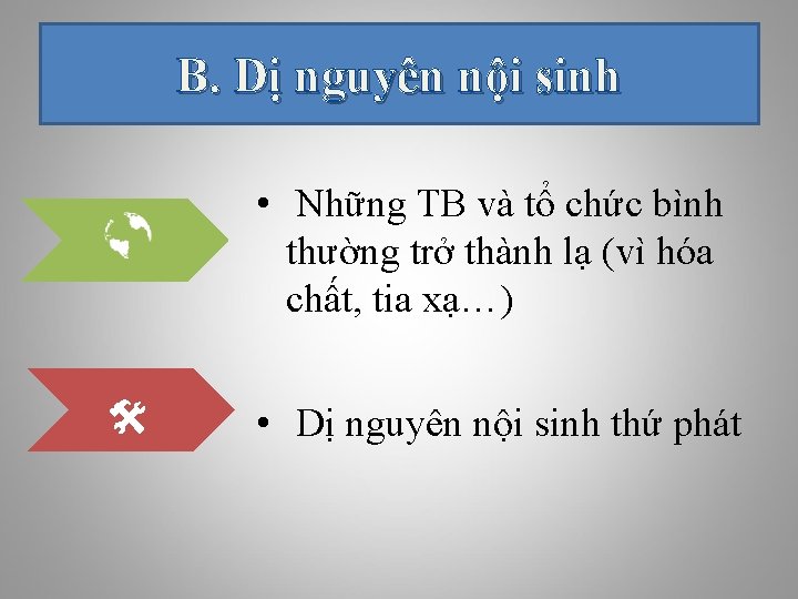 B. Dị nguyên nội sinh • Những TB và tổ chức bình thường trở