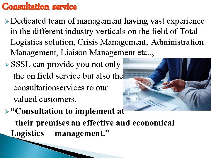 Consultation service Ø Dedicated team of management having vast experience in the different industry