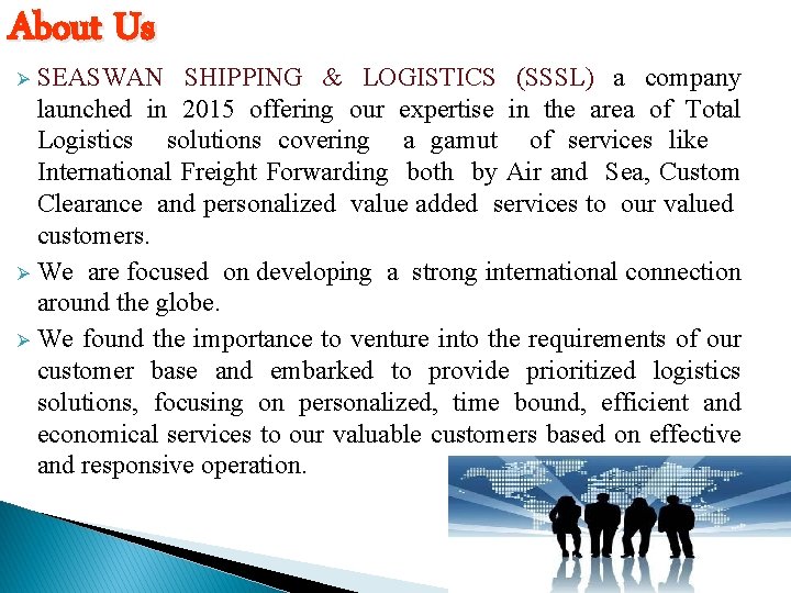 About Us SEASWAN SHIPPING & LOGISTICS (SSSL) a company launched in 2015 offering our