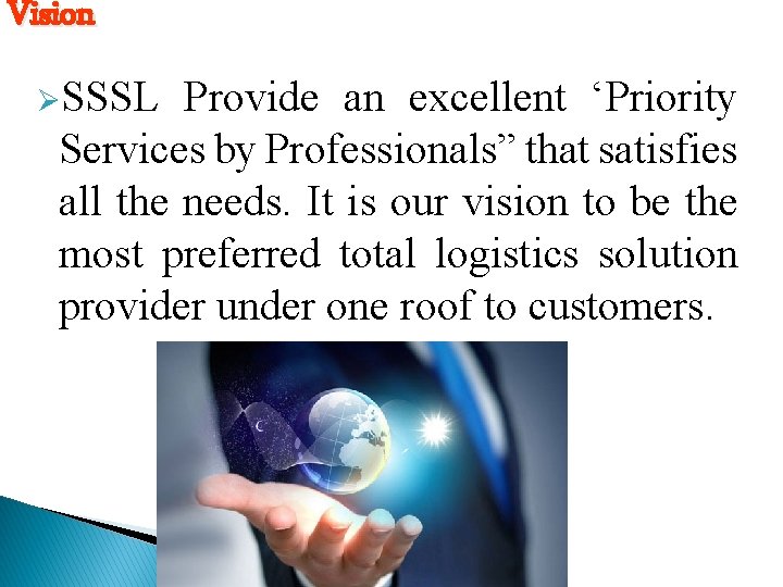 Vision ØSSSL Provide an excellent ‘Priority Services by Professionals” that satisfies all the needs.