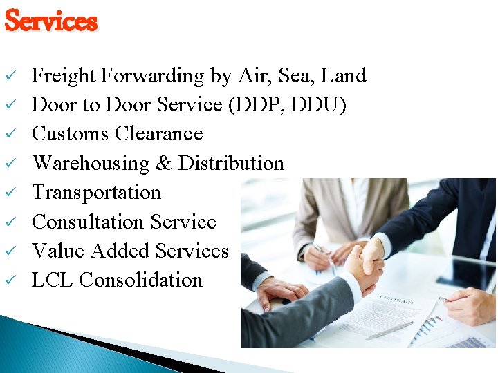 Services ü ü ü ü Freight Forwarding by Air, Sea, Land Door to Door