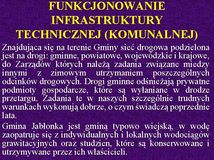 FUNKCJONOWANIE INFRASTRUKTURY TECHNICZNEJ (KOMUNALNEJ) Znajdująca się na terenie Gminy sieć drogowa podzielona jest na