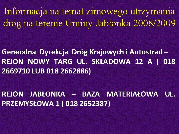 Informacja na temat zimowego utrzymania dróg na terenie Gminy Jabłonka 2008/2009 Generalna Dyrekcja Dróg