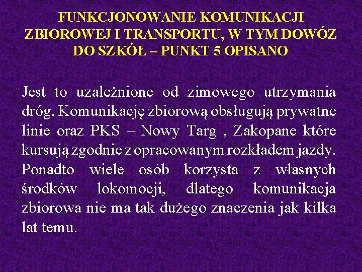 FUNKCJONOWANIE KOMUNIKACJI ZBIOROWEJ I TRANSPORTU, W TYM DOWÓZ DO SZKÓŁ – PUNKT 5 OPISANO