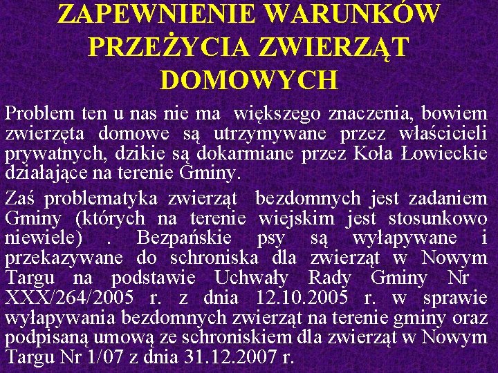 ZAPEWNIENIE WARUNKÓW PRZEŻYCIA ZWIERZĄT DOMOWYCH Problem ten u nas nie ma większego znaczenia, bowiem