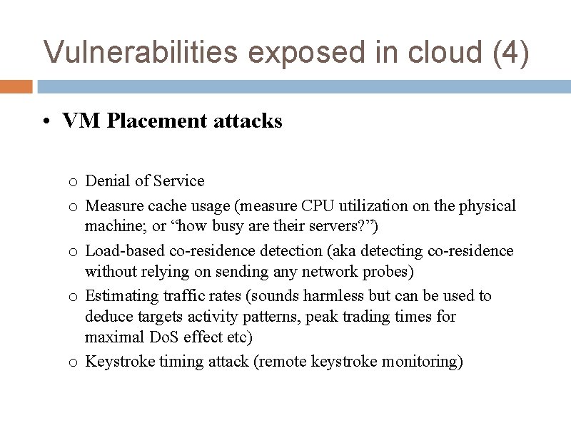 Vulnerabilities exposed in cloud (4) • VM Placement attacks o Denial of Service o