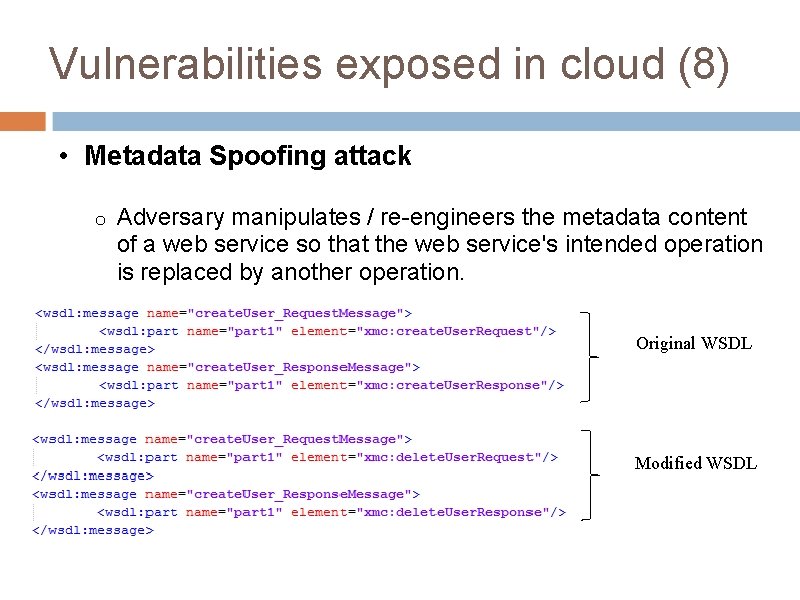 Vulnerabilities exposed in cloud (8) • Metadata Spoofing attack o Adversary manipulates / re-engineers