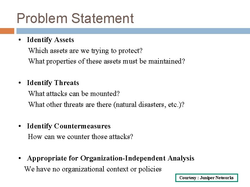 Problem Statement • Identify Assets Which assets are we trying to protect? What properties