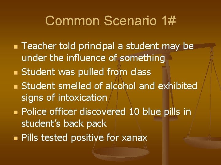 Common Scenario 1# n n n Teacher told principal a student may be under