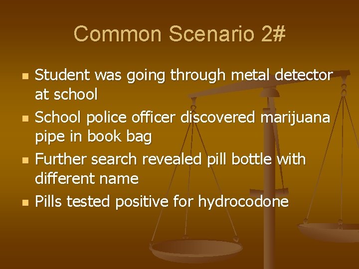 Common Scenario 2# n n Student was going through metal detector at school School