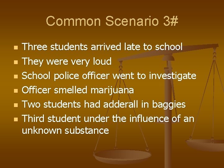 Common Scenario 3# n n n Three students arrived late to school They were