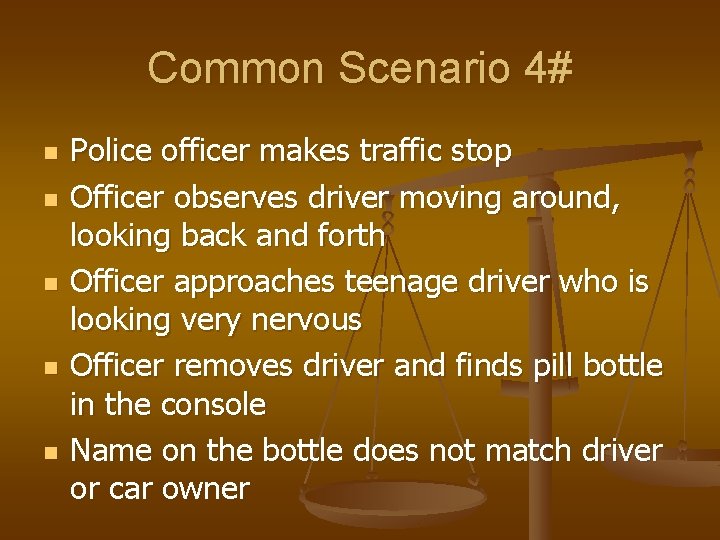 Common Scenario 4# n n n Police officer makes traffic stop Officer observes driver Common Scenario 4# n n n Police officer makes traffic stop Officer observes driver