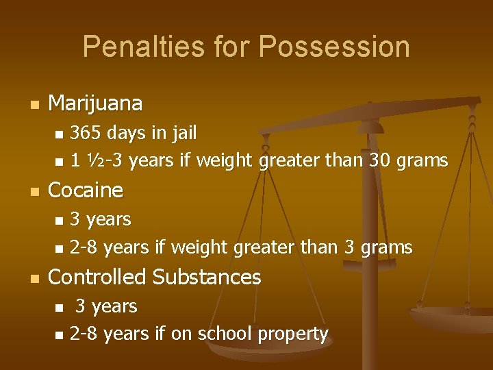 Penalties for Possession n Marijuana 365 days in jail n 1 ½-3 years if Penalties for Possession n Marijuana 365 days in jail n 1 ½-3 years if