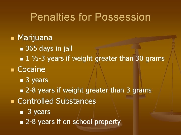 Penalties for Possession n Marijuana 365 days in jail n 1 ½-3 years if