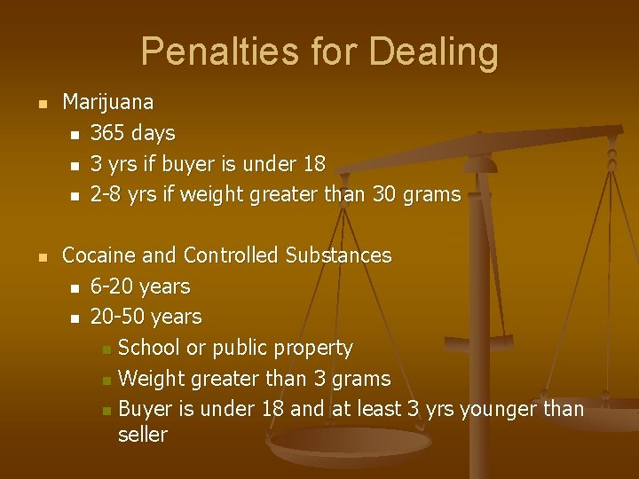 Penalties for Dealing n n Marijuana n 365 days n 3 yrs if buyer