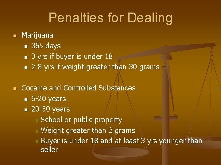 Penalties for Dealing n n Marijuana n 365 days n 3 yrs if buyer Penalties for Dealing n n Marijuana n 365 days n 3 yrs if buyer